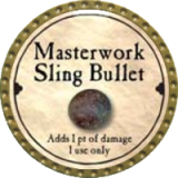 Masterwork Sling Bullet