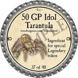 (37 of 40) 50 GP Idol Tarantula